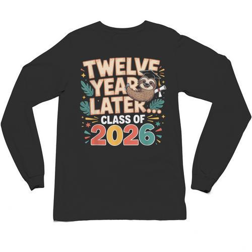 Class Of 2026 Senior Twelve Years Later Sloth Graduation Unisex Long Sleeve T-Shirt - Best Gift Smart