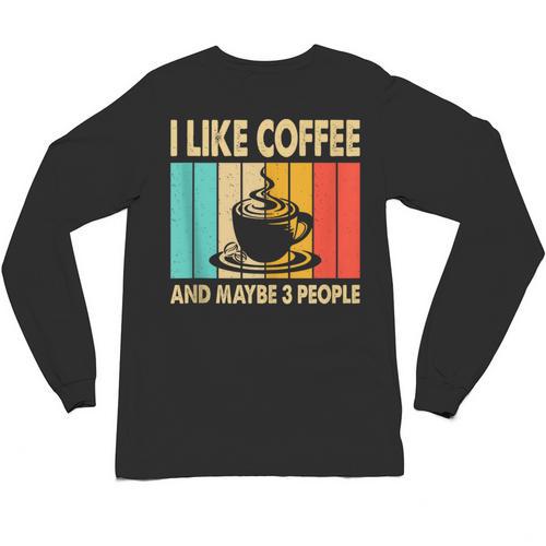 I Like Coffee And Maybe 3 People Introvert Anti-Social Unisex Long Sleeve T-Shirt - Raresse