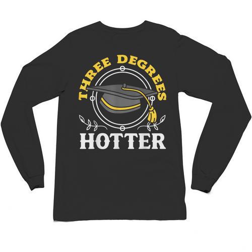 College Masters Degree Graduation Three Degrees Hotter Unisex Long Sleeve T-Shirt - Best Gift Smart