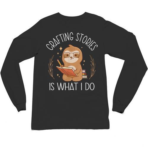 Crafting Stories Is What I Do Reading Writing Book Author Unisex Long Sleeve T-Shirt - Bookorys