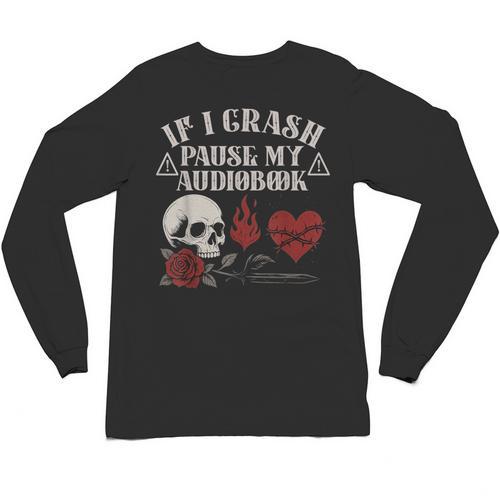 If I Crash Pause My Audiobook Lovers Dark Romance Spicy Book Unisex Long Sleeve T-Shirt - Bookorys