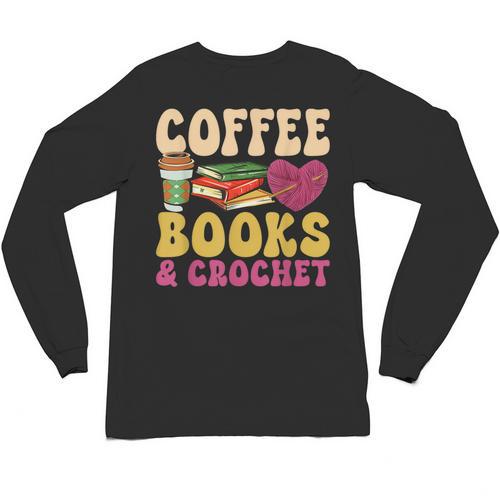 Crochet Coffee Reading Books Crocheter Crocheting Unisex Long Sleeve T-Shirt - Bookorys DE