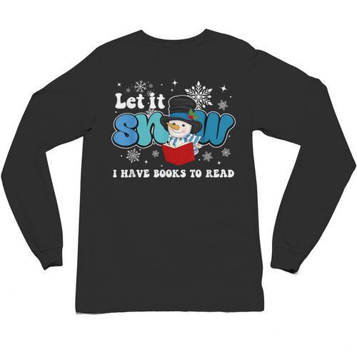 Cute Snowman Let It Snow I Have Books Reader Unisex Long Sleeve T-Shirt - Bookorys AU