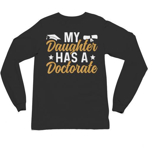 My Daughter Has A Doctorate Graduation Mom PhD Graduate Mom Unisex Long Sleeve T-Shirt - Best Gift Smart