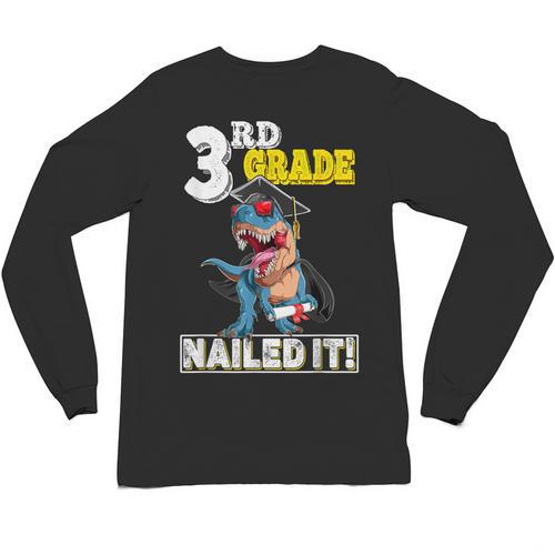 Dinosaur Graduation Cap Gown 3rd Grade Graduate Nailed It Unisex Long Sleeve T-Shirt - Best Gift Smart