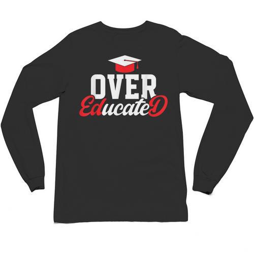 Doctor Of Education Over Educated EdD Doctorate Graduation Unisex Long Sleeve T-Shirt - Best Gift Smart