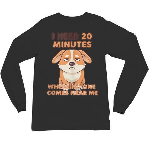 Dog Introvert I Need 20 Minutes Where No One Comes Unisex Long Sleeve T-Shirt - Raresse