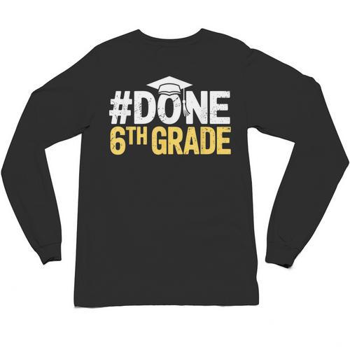 Done 6th Grade Graduation Sixth Grade 6th Graders Unisex Long Sleeve T-Shirt - Best Gift Smart