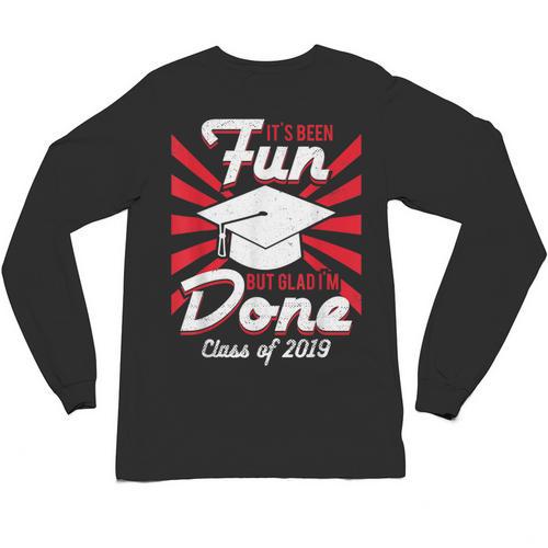 Im Done Graduating Class Of 2019 School Graduation T Shirt Unisex Long Sleeve T-Shirt - Best Gift Smart