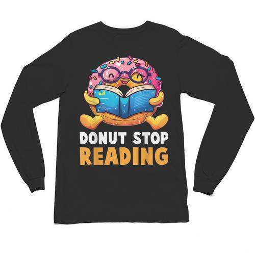Donut Stop Reading Cute Book Reader Bookworm Donut Day Unisex Long Sleeve T-Shirt - Bookorys CA