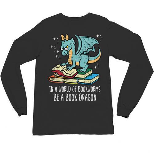 Be A Dragon Read Reading Book Librarian Men Women Kids Unisex Long Sleeve T-Shirt - Bookorys AU