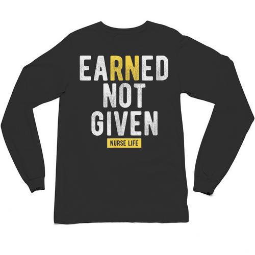 Earned Not Given Registered Nurse RN Graduation Unisex Long Sleeve T-Shirt - Best Gift Smart