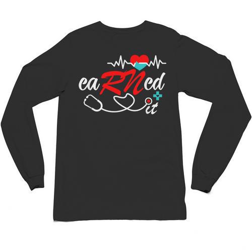 Earned It RN Nurse Graduation RN & LPN Nursing Unisex Long Sleeve T-Shirt - Best Gift Smart