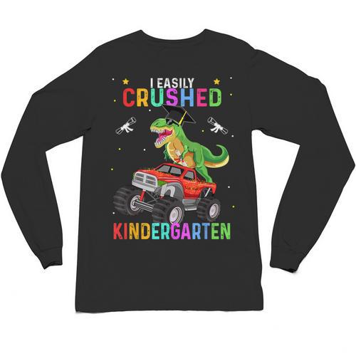 I Easily Crushed Kindergarten Graduation 2022 Truck Dinosaur Unisex Long Sleeve T-Shirt - Best Gift Smart