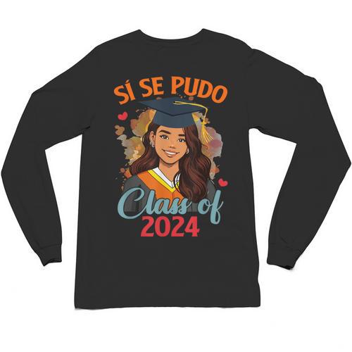 Educated Latina Graduation Day Grad Si Se Pudo Class Of 2024 Unisex Long Sleeve T-Shirt - Best Gift Smart