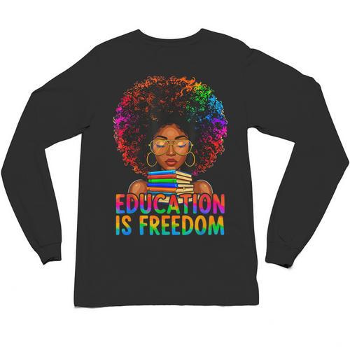 Education Is Freedom Teacher Books History Month Unisex Long Sleeve T-Shirt - Bookorys DE