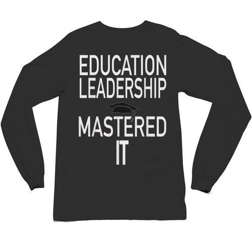 Education Leadership Masters Graduation Shirt Unisex Long Sleeve T-Shirt - Best Gift Smart