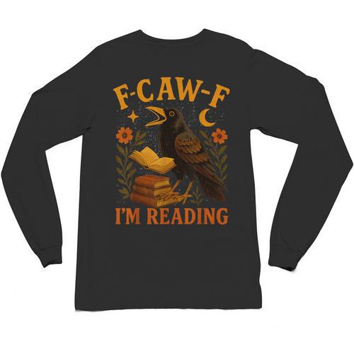 F CAW F Crow I'm Reading Book Lover Fall Unisex Long Sleeve T-Shirt - Bookorys CA