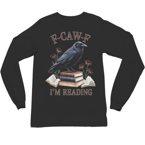 F-CAW-F Crow Book Lover Reader Gothic Humor Unisex Long Sleeve T-Shirt - Bookorys DE
