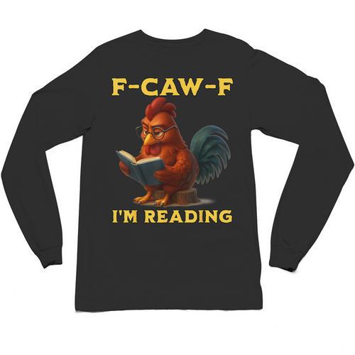 F-CAW-F I'm Reading Chicken Book Lover Introvert Meme Unisex Long Sleeve T-Shirt - Raresse