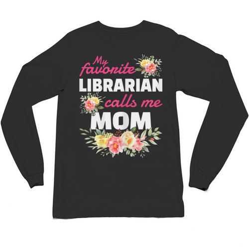 My Favorite Librarian Calls Me Mom Graduation Unisex Long Sleeve T-Shirt - Best Gift Smart