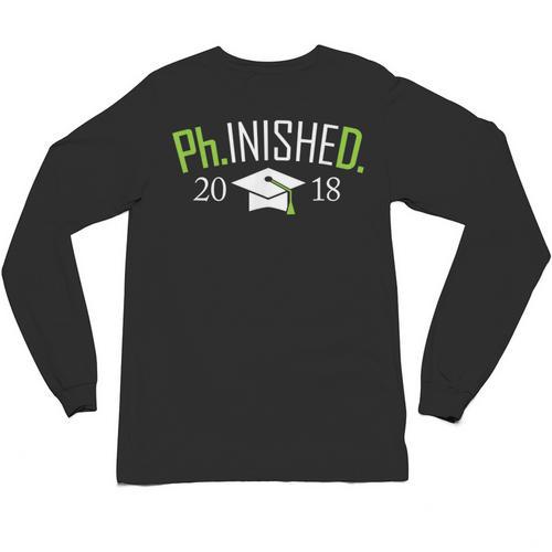 Finished PhD PhInished 2018 Graduation Shirt Unisex Long Sleeve T-Shirt - Best Gift Smart
