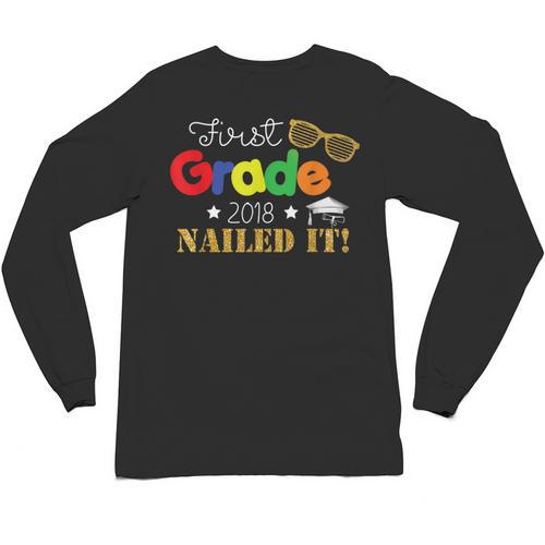 First 1st Grade 2018 Nailed It Graduation Shirt Unisex Long Sleeve T-Shirt - Best Gift Smart
