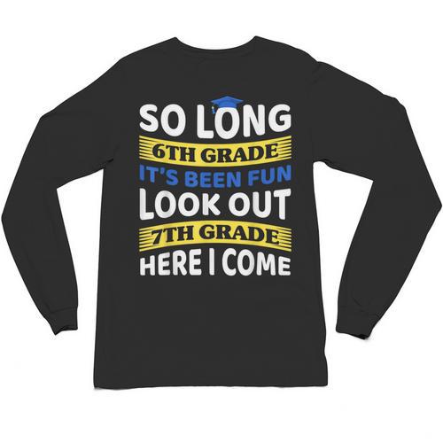 First Day School 7th Grade 6th Grade Graduation Unisex Long Sleeve T-Shirt - Best Gift Smart