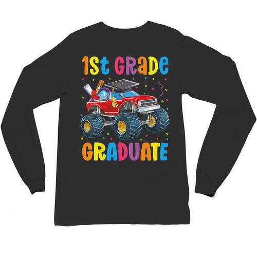 First Grade Graduation Monster Truck 1st Grade Graduate Unisex Long Sleeve T-Shirt - Best Gift Smart