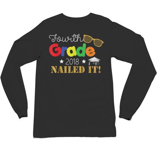 Fourth 4th Grade 2018 Nailed It Graduation Shirt Unisex Long Sleeve T-Shirt - Best Gift Smart