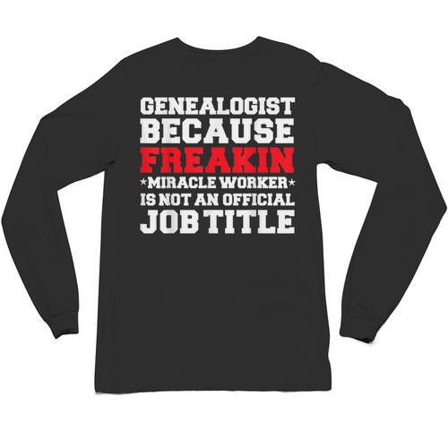Genealogist Miracle Worker Genealogy Graduation Unisex Long Sleeve T-Shirt - Best Gift Smart