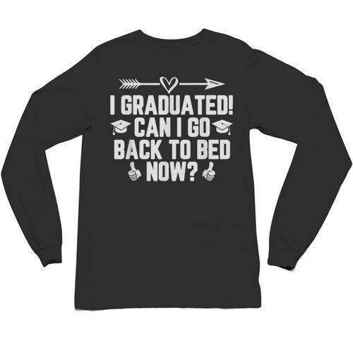CAN I GO BACK TO BED Shirt Graduation For Him Her Unisex Long Sleeve T-Shirt - Best Gift Smart