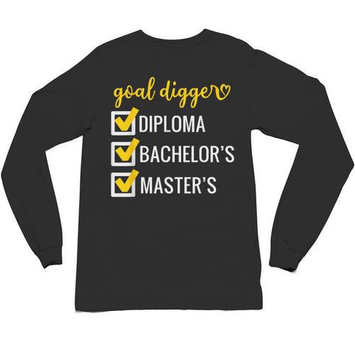 Goal Digger Inspirational Quotes Master's Degree Graduation Unisex Long Sleeve T-Shirt - Best Gift Smart