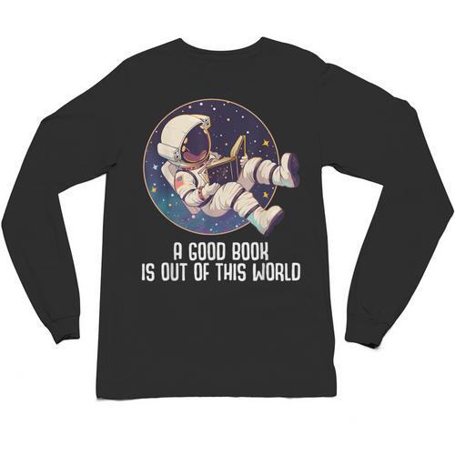 Good Book Is Out Of This World Astronaut Space Unisex Long Sleeve T-Shirt - Bookorys