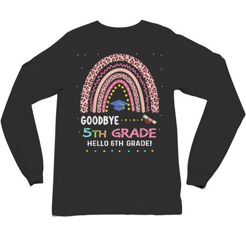Goodbye 5TH Grade Graduation 2024 Hello 6TH Grade Rainbow Unisex Long Sleeve T-Shirt - Best Gift Smart