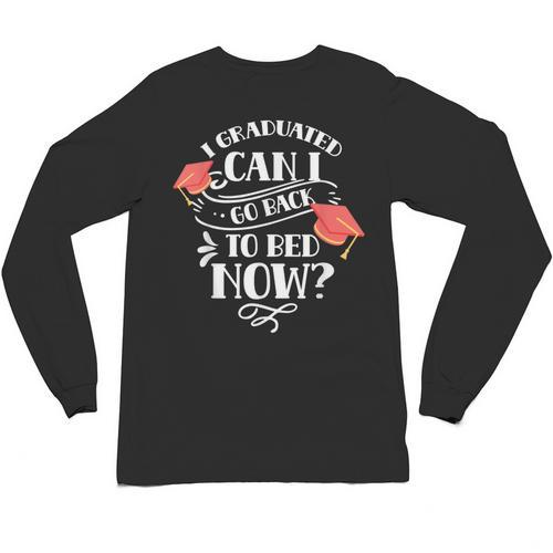 I Graduated Can I Go Back To Bed Now Graduate Graduation Unisex Long Sleeve T-Shirt - Best Gift Smart