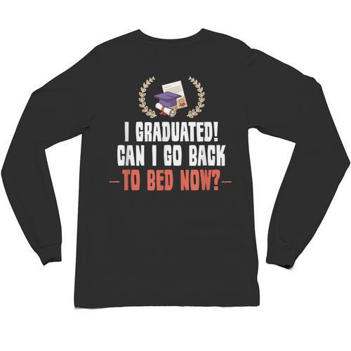 I Graduated Can I Go Back To Bed Graduation Unisex Long Sleeve T-Shirt - Best Gift Smart