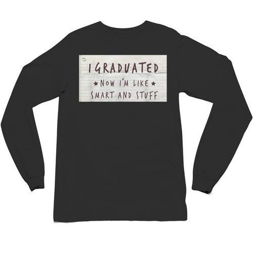 I Graduated Now I'm Like Smart & Stuff Tee Graduation Shirts Unisex Long Sleeve T-Shirt - Best Gift Smart