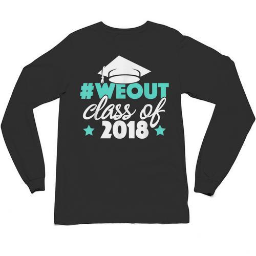 Graduation Shirt We Out Class Of 2018 Graduation Tee Unisex Long Sleeve T-Shirt - Best Gift Smart
