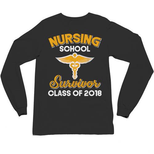 Graduation Shirt Nursing School Survivor Class Of 2018 Tee Unisex Long Sleeve T-Shirt - Best Gift Smart