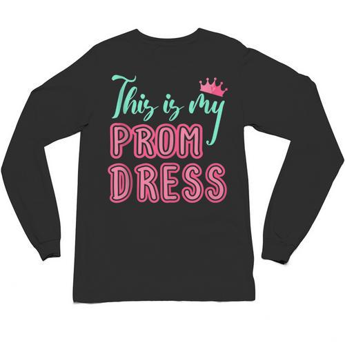 Graduation Tee This Is My Prom Dress 2021 Graduate Unisex Long Sleeve T-Shirt - Best Gift Smart
