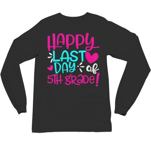 Happy Last Day Of Fifth 5th Grade Teacher Student Graduation Unisex Long Sleeve T-Shirt - Best Gift Smart