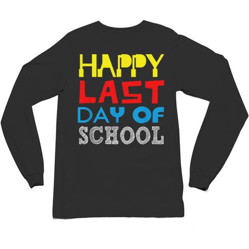 Happy Last Day Of School Graduation Teachers Student Unisex Long Sleeve T-Shirt - Best Gift Smart