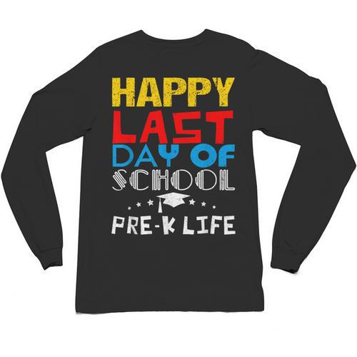 Happy Last Day Of School Pre-K Life Graduation T-Shirt Unisex Long Sleeve T-Shirt - Best Gift Smart