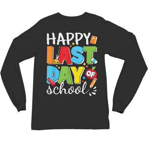 Happy Last Day Of School Teacher Student Graduation Unisex Long Sleeve T-Shirt - Best Gift Smart