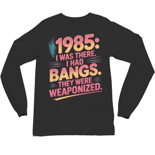 Hilarious 1985 Big Hair Bangs Joke For Gen X Nostalgia Unisex Long Sleeve T-Shirt - Figerry