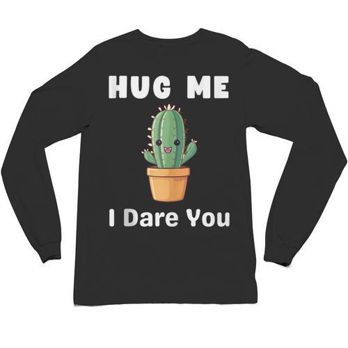 Hug Me I Dare You Introvert Cactus Tee Unisex Long Sleeve T-Shirt - Raresse