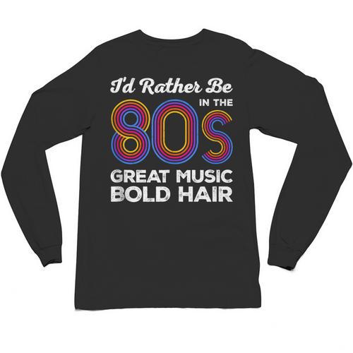 I'd Rather Be In The 80s Iconic Music Nostalgia Vintage Unisex Long Sleeve T-Shirt - Figerry
