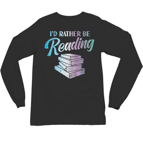 Id Rather Be Reading Book Librarian Men Women Kids Unisex Long Sleeve T-Shirt - Bookorys UK