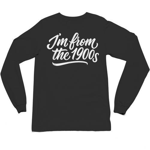 I'm From The 1900s Handwritten Calligraphy Unisex Long Sleeve T-Shirt - Figerry